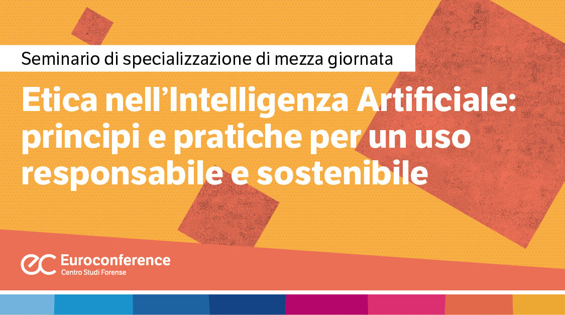 Immagine Etica nell'Intelligenza Artificiale: principi e pratiche per un uso responsabile e sostenibile | Euroconference